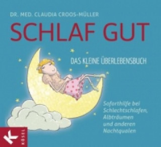 Kniha Schlaf gut - Das kleine Überlebensbuch Claudia Croos-Müller