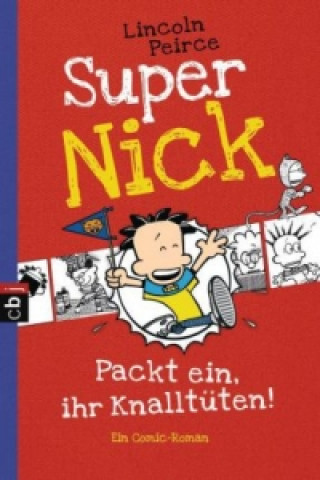 Könyv Super Nick - Packt ein, ihr Knalltüten! Lincoln Peirce