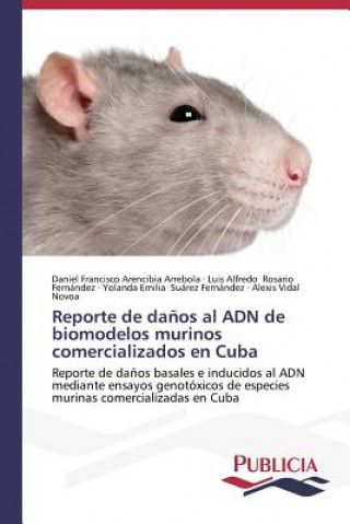 Carte Reporte de danos al ADN de biomodelos murinos comercializados en Cuba Daniel Francisco Arencibia Arrebola