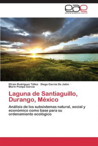 Könyv Laguna de Santiaguillo, Durango, Mexico Efraín Rodríguez Téllez