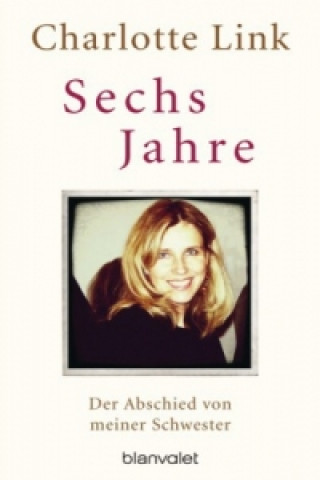 Könyv Sechs Jahre Charlotte Link
