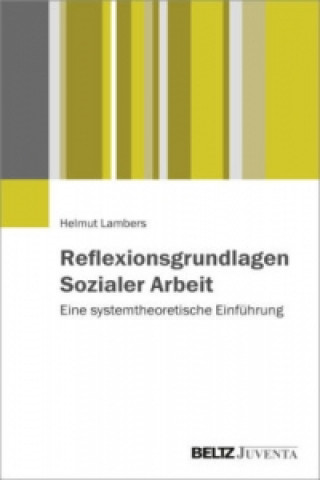 Knjiga Reflexionsgrundlagen Sozialer Arbeit Helmut Lambers