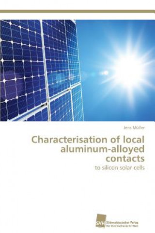 Kniha Characterisation of local aluminum-alloyed contacts Jens Müller