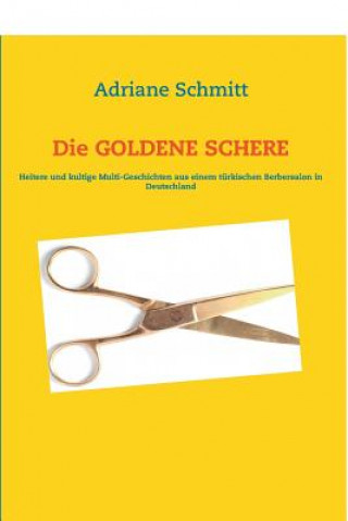 Knjiga Die Goldene Schere Adriane Schmitt