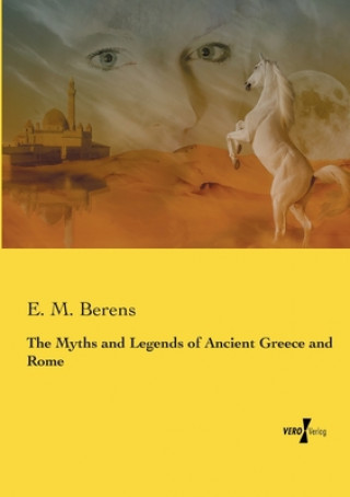 Βιβλίο Myths and Legends of Ancient Greece and Rome E. M. Berens