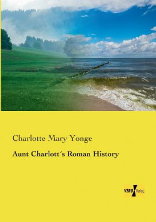 Book Aunt Charlotts Roman History Charlotte Mary Yonge