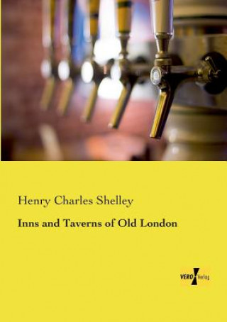 Książka Inns and Taverns of Old London Henry Charles Shelley