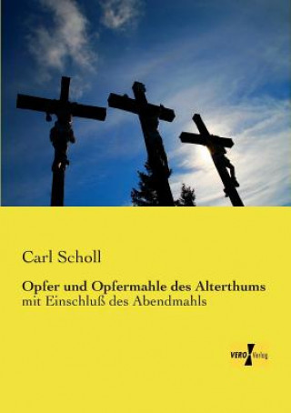 Książka Opfer und Opfermahle des Alterthums Carl Scholl