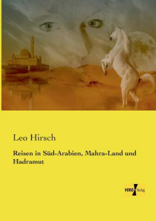 Kniha Reisen in Sud-Arabien, Mahra-Land und Hadramut Leo Hirsch