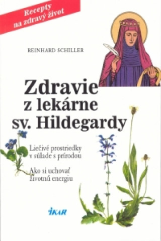 Könyv Zdravie z lekárne sv. Hildegardy Reinhard Schiller