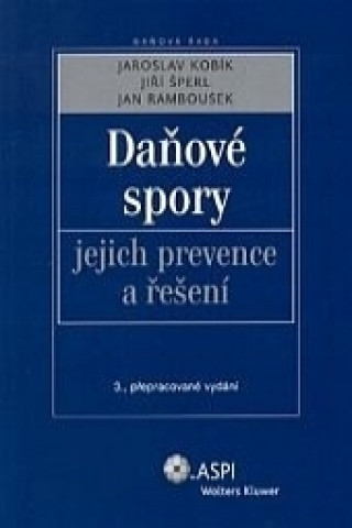 Kniha Daňové spory 3.vydání Jaroslav Kobík; Jiří Šperl; Jan Rambousek