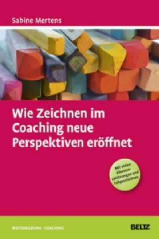 Kniha Wie Zeichnen im Coaching neue Perspektiven eröffnet Sabine Mertens