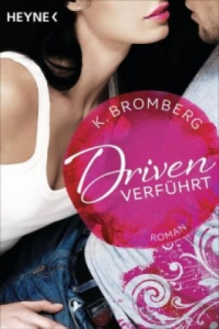 Könyv Driven. Verführt K. Bromberg