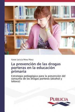 Kniha prevencion de las drogas porteras en la educacion primaria Yanet Leticia Pérez Pérez