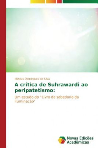 Könyv critica de Suhraward&#299; ao peripatetismo Mateus Domingues da Silva