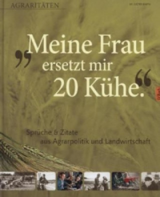 Könyv Meine Frau ersetzt mir 20 Kühe Dieter Barth