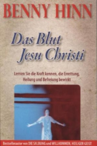 Kniha Das Blut Jesu Christi Benny Hinn