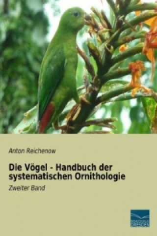 Книга Die Vögel - Handbuch der systematischen Ornithologie Anton Reichenow