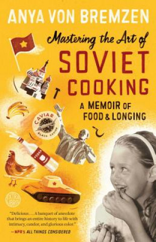 Carte Mastering the Art of Soviet Cooking. Höhepunkte sowjetischer Kochkunst, englische Ausgabe Anya von Bremzen