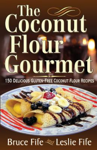 Kniha Coconut Flour Gourmet Bruce Fife