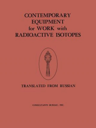 Kniha Contemporary Equipment for Work with Radioactive Isotopes Atomnaia Energiia