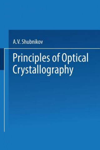 Könyv Principles of Optical Crystallography A. V. Shubnikov