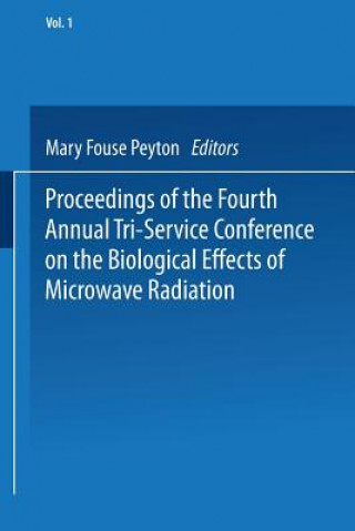 Kniha Proceedings of the Fourth Annual Tri-Service Conference on the Biological Effects of Microwave Radiation Mary F. Peyton