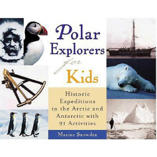 Kniha Polar Explorers for Kids Maxine Snowden