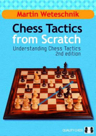 Kniha Chess Tactics from Scratch Martin Weteschnik