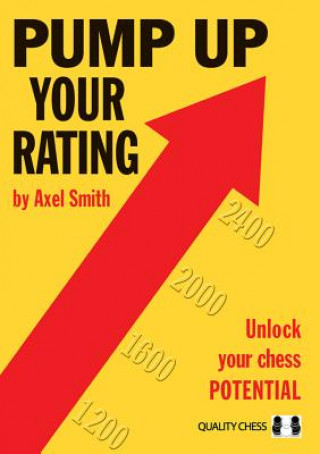 Kniha Pump Up Your Rating: Unlock Your Chess Potential Axel Smith
