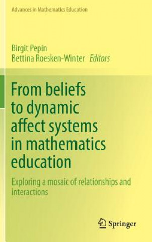 Könyv From beliefs to dynamic affect systems in mathematics education Birgit Pepin