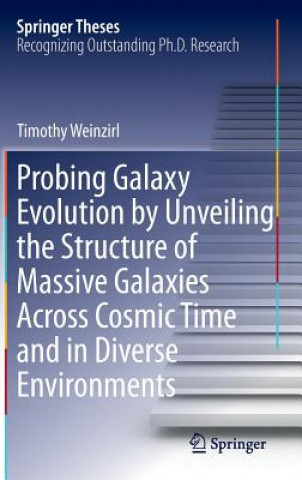 Kniha Probing Galaxy Evolution by Unveiling the Structure of Massive Galaxies Across Cosmic Time and in Diverse Environments, 1 Timothy Weinzirl