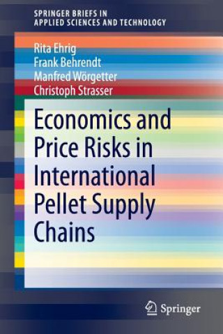 Könyv Economics and Price Risks in International Pellet Supply Chains Rita Ehrig