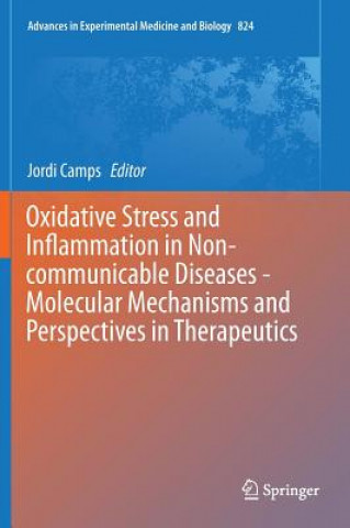 Kniha Oxidative Stress and Inflammation in Non-communicable Diseases -  Molecular Mechanisms and Perspectives in Therapeutics Jordi Camps