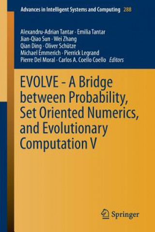 Kniha EVOLVE - A Bridge between Probability, Set Oriented Numerics, and Evolutionary Computation V Alexandru-Adrian Tantar