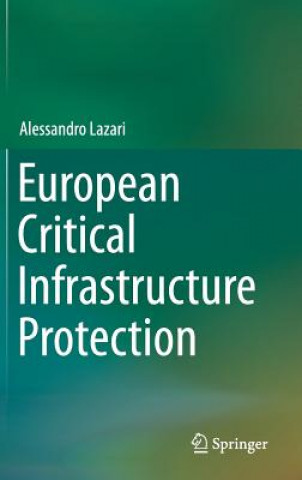 Książka European Critical Infrastructure Protection Alessandro Lazari