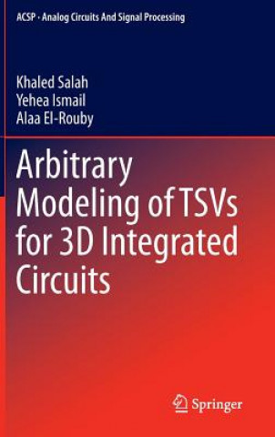Kniha Arbitrary Modeling of TSVs for 3D Integrated Circuits, 1 Khaled Mohamed