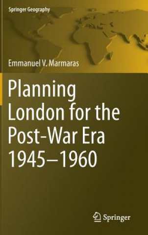 Книга Planning London for the Post-War Era 1945-1960 Emmanuel Marmaras