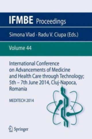 Kniha International Conference on Advancements of Medicine and Health Care through Technology; 5th - 7th June 2014, Cluj-Napoca, Romania Simona Vlad