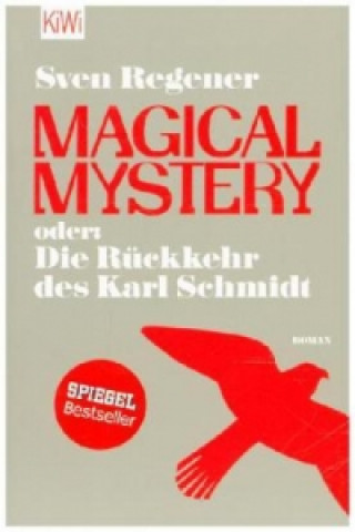 Kniha Magical Mystery oder: Die Rückkehr des Karl Schmidt Sven Regener