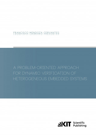 Carte Problem-Oriented Approach for Dynamic Verification of Heterogeneous Embedded Systems Francisco Mendoza Cervantes