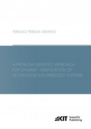 Book Problem-Oriented Approach for Dynamic Verification of Heterogeneous Embedded Systems Francisco Mendoza Cervantes