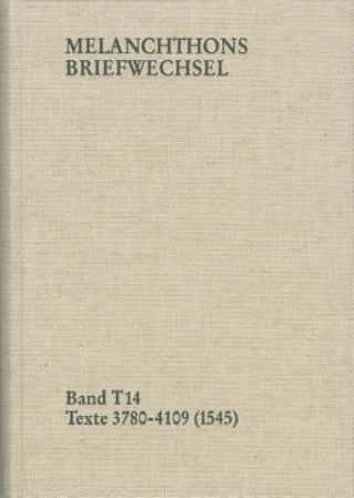Kniha Melanchthons Briefwechsel / Band T 14: Texte 3780-4109 (1545) Philipp Melanchthon