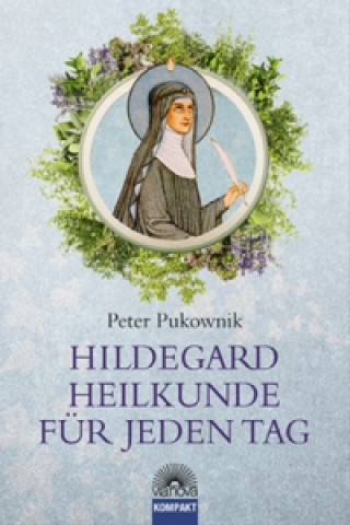 Könyv Hildegard-Heilkunde für jeden Tag Peter Pukownik
