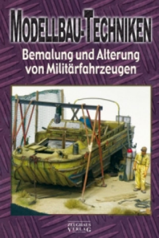 Kniha Modellbau-Techniken, Bemalung und Alterung von Militärfahrzeugen. Tl.3 