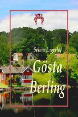 Carte Gösta Berling Selma Lagerlöf