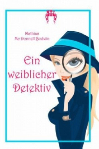 Carte Ein weiblicher Detektiv Mathias Mc Donnell Bodkin