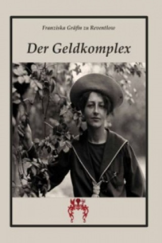 Knjiga Der Geldkomplex Franziska zu Reventlow