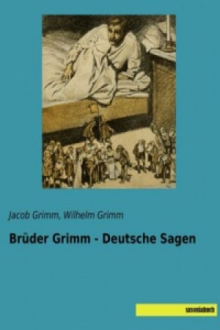 Kniha Brüder Grimm - Deutsche Sagen Jacob Grimm