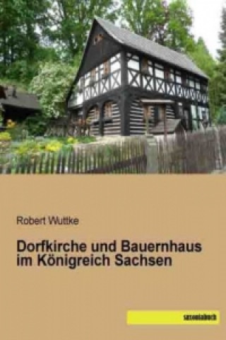 Carte Dorfkirche und Bauernhaus im Königreich Sachsen Robert Wuttke